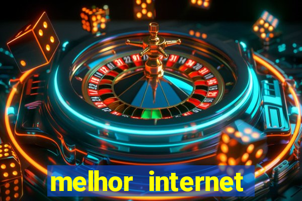 melhor internet para jogar online